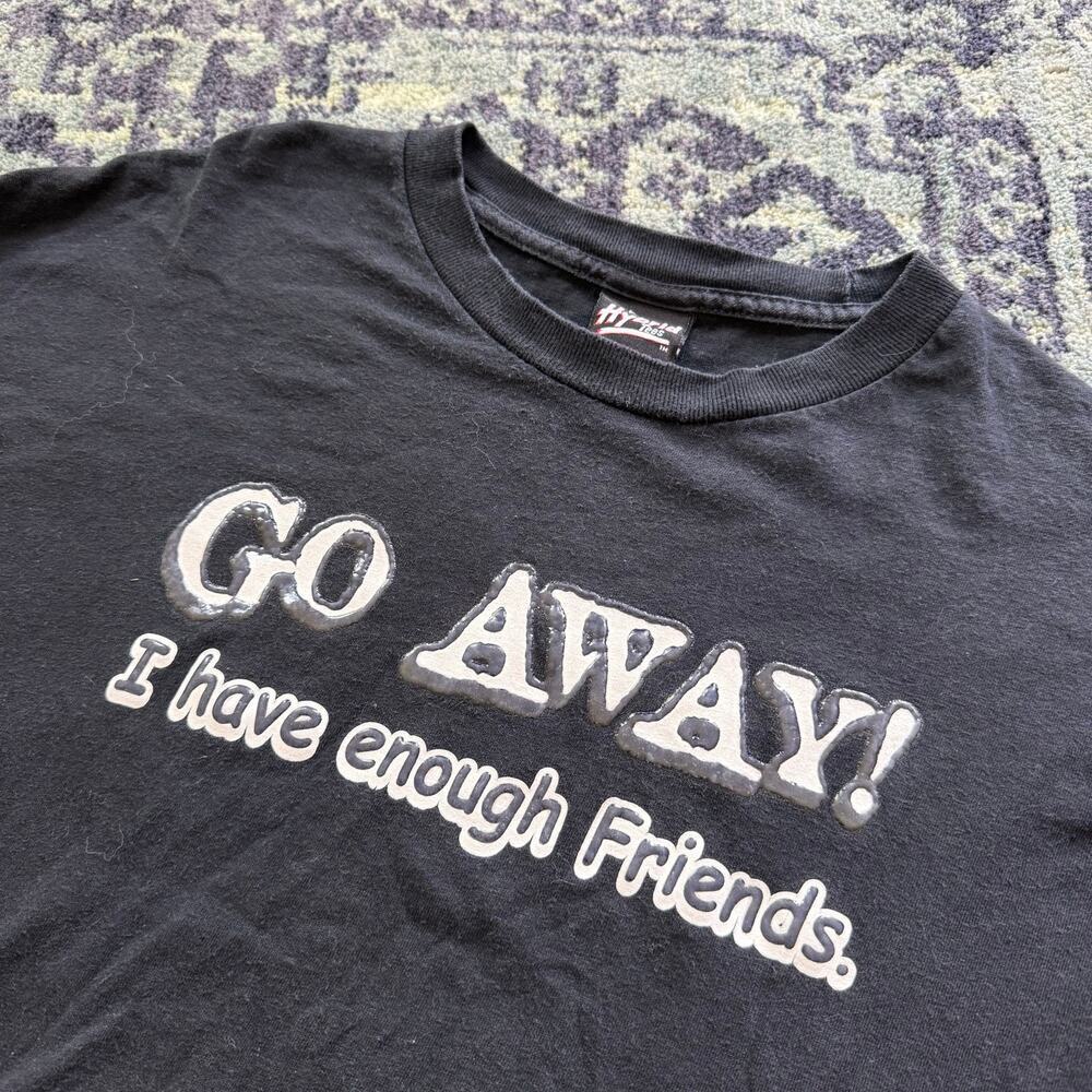 Go Away I Have Enough Friends Men’s Black Novelty T-Shirt Funny Gag-Gift | XL